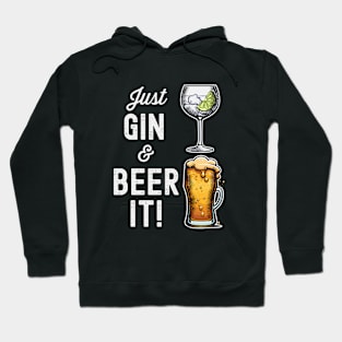 Just Gin and Beer it, funny design Hoodie